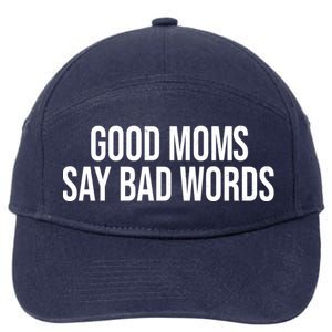 Good Moms Say Bad Words Funny Mom 7-Panel Snapback Hat