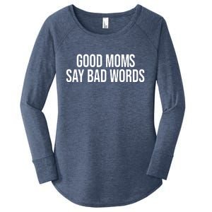 Good Moms Say Bad Words Funny Mom Women's Perfect Tri Tunic Long Sleeve Shirt