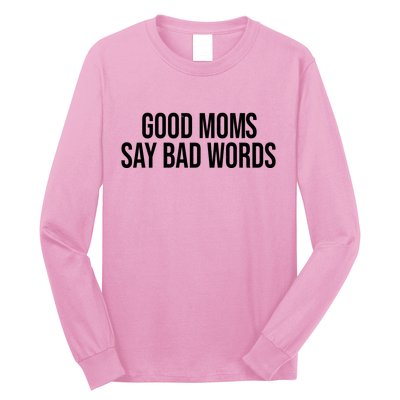 Good Moms Say Bad Words Funny Mom Long Sleeve Shirt