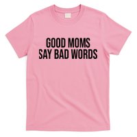 Good Moms Say Bad Words Funny Mom T-Shirt