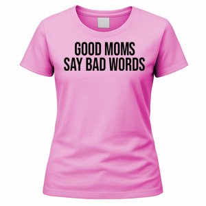 Good Moms Say Bad Words Funny Mom Women's T-Shirt