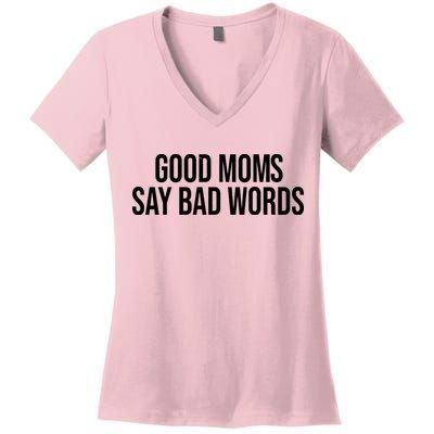 Good Moms Say Bad Words Funny Mom Women's V-Neck T-Shirt