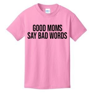 Good Moms Say Bad Words Funny Mom Kids T-Shirt