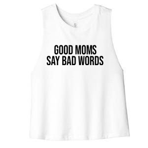 Good Moms Say Bad Words Funny Mom Women's Racerback Cropped Tank