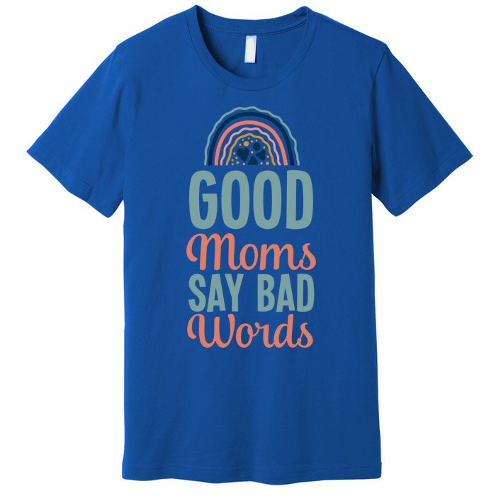 Good Moms Say Bad Words Bohemian Rainbow Boho Mom Cool Gift Premium T-Shirt