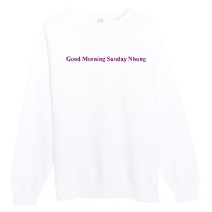 Good Morning Sunday Nhung Premium Crewneck Sweatshirt