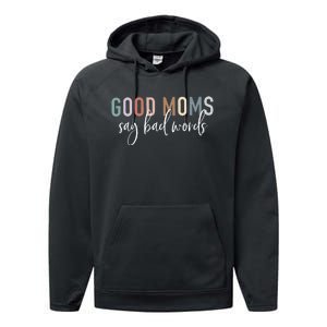 Good Moms Say Bad Words Mama Gifts Funny Saying Mom Performance Fleece Hoodie