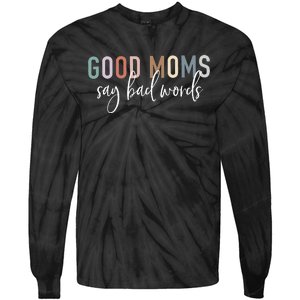 Good Moms Say Bad Words Mama Gifts Funny Saying Mom Tie-Dye Long Sleeve Shirt