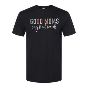 Good Moms Say Bad Words Mama Gifts Funny Saying Mom Softstyle CVC T-Shirt