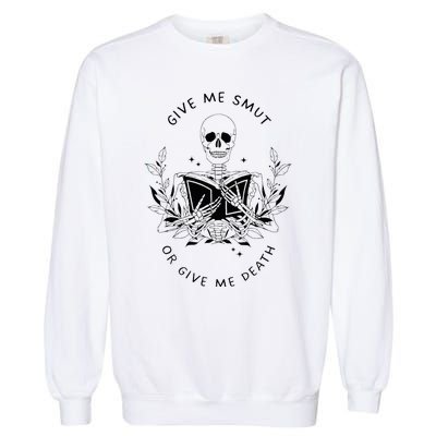 Give Me Smut Or Give Me Death Skeleton Book Lover Garment-Dyed Sweatshirt