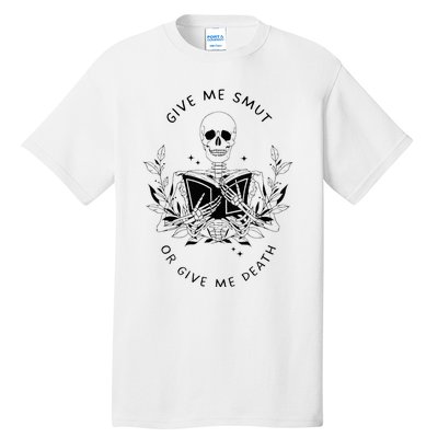 Give Me Smut Or Give Me Death Skeleton Book Lover Tall T-Shirt