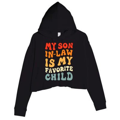 Groovy My Son In Law Is My Favorite Child Son In Law Funny Crop Fleece Hoodie