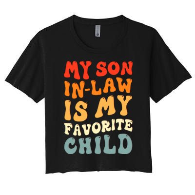 Groovy My Son In Law Is My Favorite Child Son In Law Funny Women's Crop Top Tee