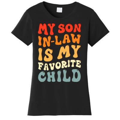 Groovy My Son In Law Is My Favorite Child Son In Law Funny Women's T-Shirt