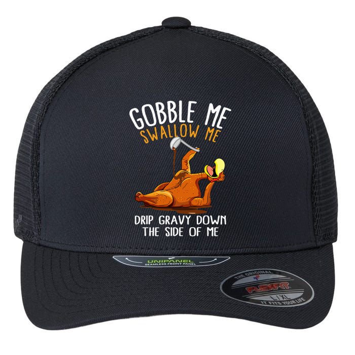Gobble Me Swallow Me  Funny Thanksgiving Flexfit Unipanel Trucker Cap