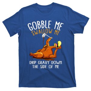 Gobble Me Swallow Me  Funny Thanksgiving T-Shirt