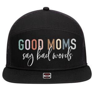 Good Moms Say Bad Words Mama Gifts Funny Saying Mom 7 Panel Mesh Trucker Snapback Hat