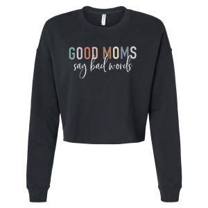 Good Moms Say Bad Words Mama Gifts Funny Saying Mom Cropped Pullover Crew