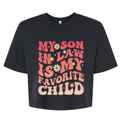 groovy My SonInLaw Is My Favorite Child Funny Mom Bella+Canvas Jersey Crop Tee