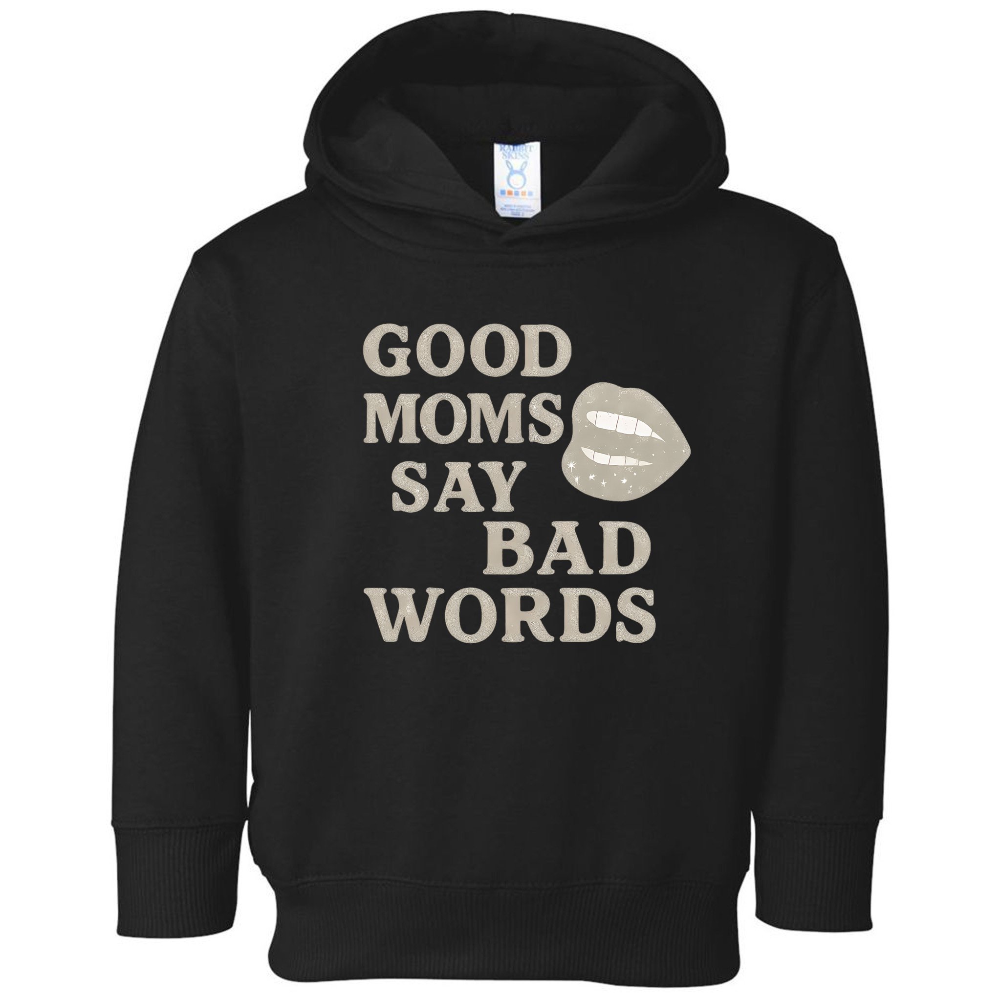 Good Moms Say Bad Words Toddler Hoodie