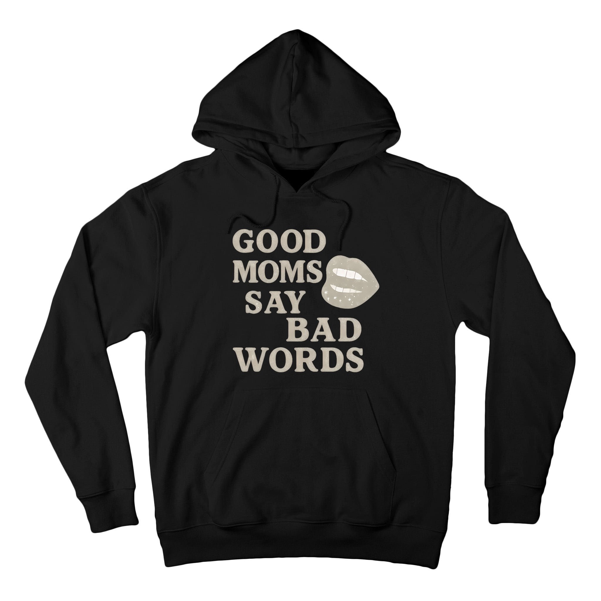 Good Moms Say Bad Words Tall Hoodie