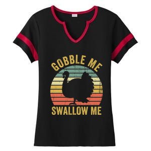 Gobble Me Swallow Funny Thanksgiving Feast Turkey Trot Gift Ladies Halftime Notch Neck Tee