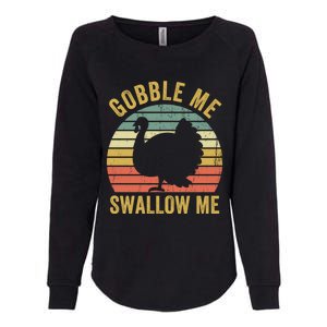 Gobble Me Swallow Funny Thanksgiving Feast Turkey Trot Gift Womens California Wash Sweatshirt