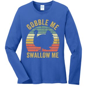 Gobble Me Swallow Funny Thanksgiving Feast Turkey Trot Gift Ladies Long Sleeve Shirt