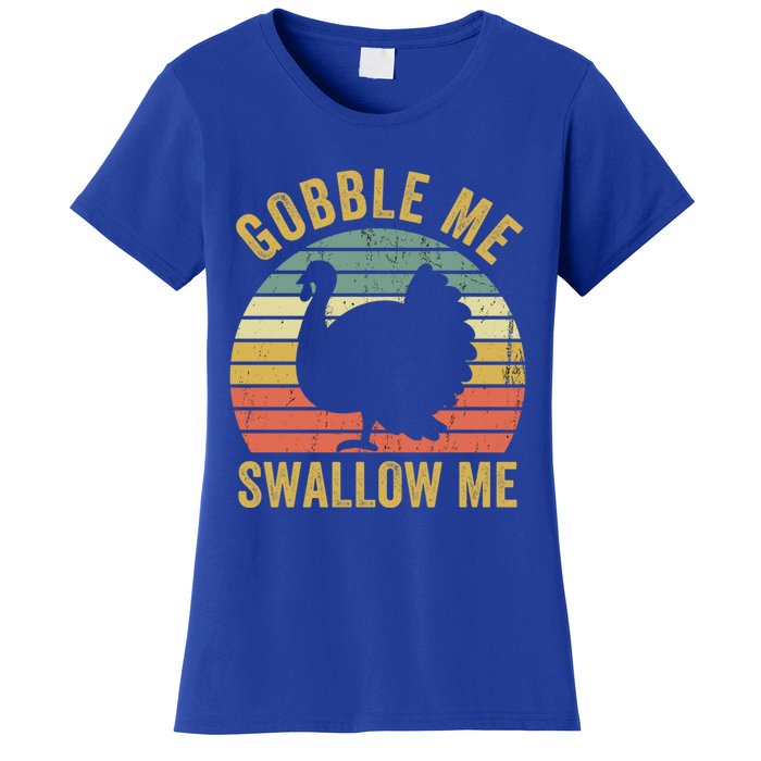 Gobble Me Swallow Funny Thanksgiving Feast Turkey Trot Gift Women's T-Shirt