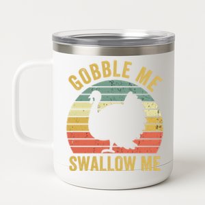 Gobble Me Swallow Funny Thanksgiving Feast Turkey Trot Gift 12 oz Stainless Steel Tumbler Cup