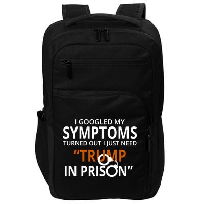 Googled My Symptoms Need Trump In Prison Impact Tech Backpack