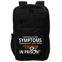 Googled My Symptoms Need Trump In Prison Impact Tech Backpack