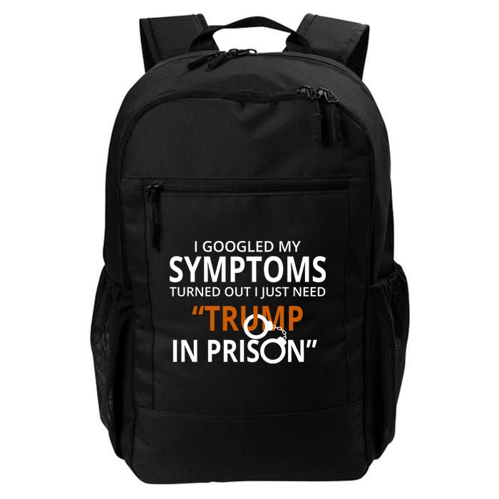 Googled My Symptoms Need Trump In Prison Backpack
