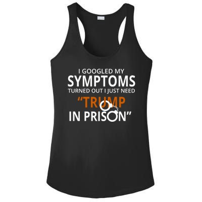 Googled My Symptoms Need Trump In Prison Ladies PosiCharge Competitor Racerback Tank