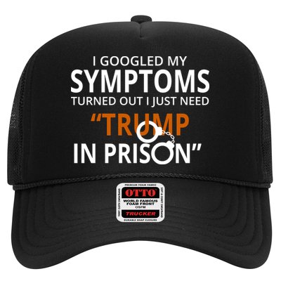 Googled My Symptoms Need Trump In Prison Trucker Hat