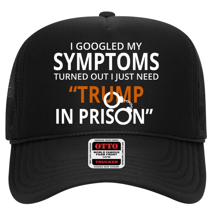 Googled My Symptoms Need Trump In Prison Hat