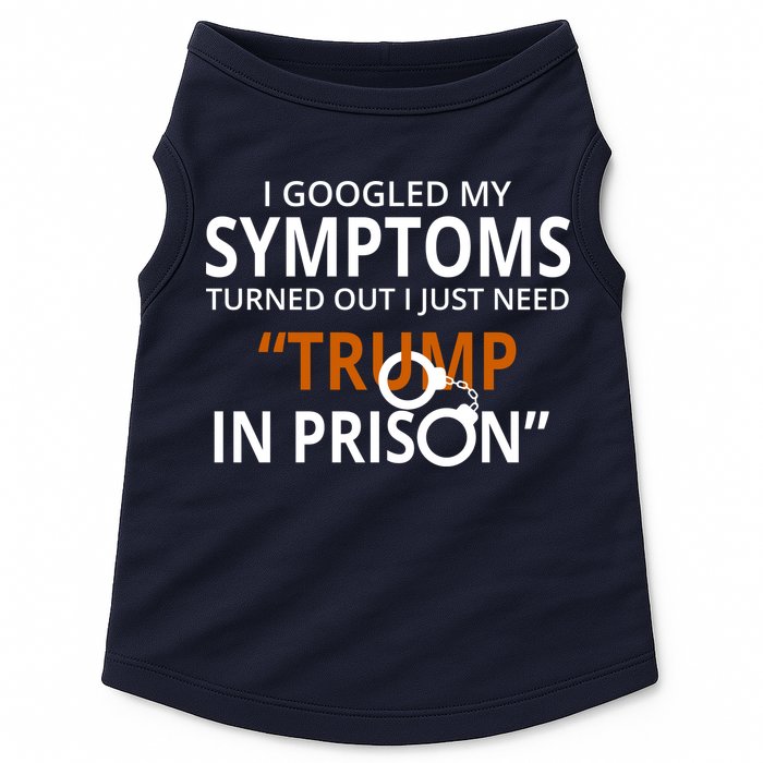 Googled My Symptoms Need Trump In Prison Doggie Tank