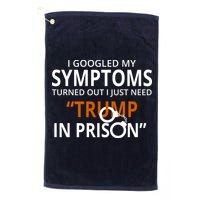 Googled My Symptoms Need Trump In Prison Golf Towel