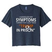 Googled My Symptoms Need Trump In Prison Women's Crop Top Tee