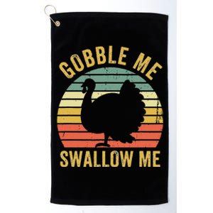 Gobble Me Swallow Funny Thanksgiving Feast Turkey Trot Platinum Collection Golf Towel