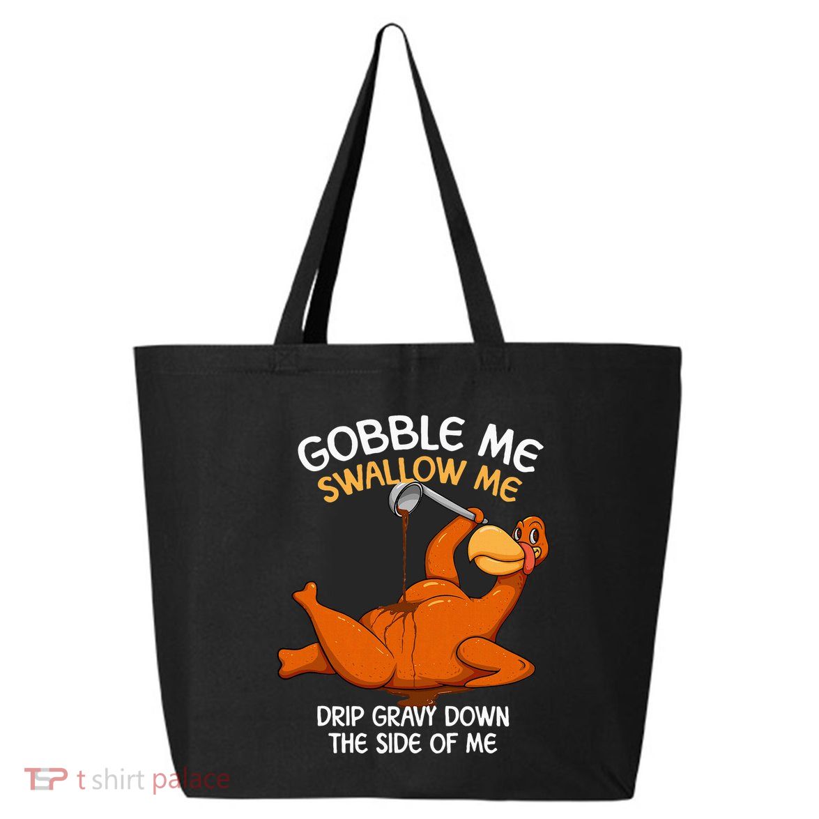 Gobble Me Swallow Me Thanksgiving Turkey Gravy Wap 25L Jumbo Tote