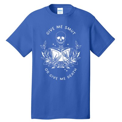 Give Me Smut Or Give Me Death Skeleton Book Lover Meaningful Gift Tall T-Shirt