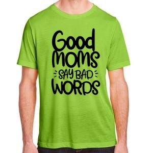 Good Moms Say Bad Words Adult ChromaSoft Performance T-Shirt