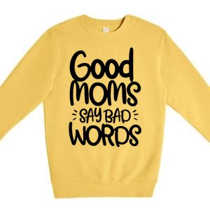 Good Moms Say Bad Words Premium Crewneck Sweatshirt