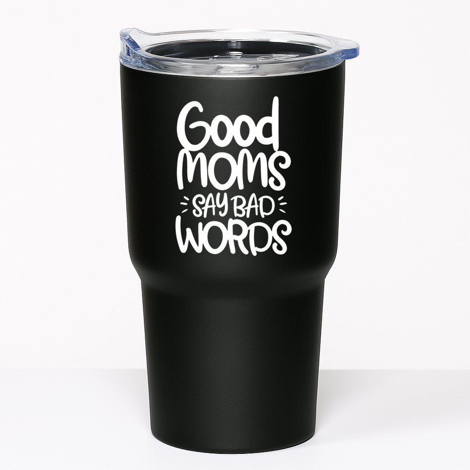 Good Moms Say Bad Words Tumbler