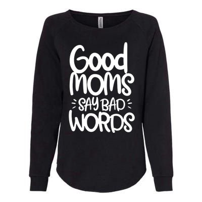 Good Moms Say Bad Words Womens California Wash Sweatshirt