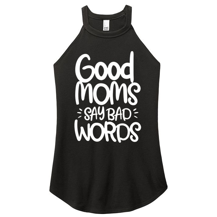 Good Moms Say Bad Words Women's Perfect Tri Rocker Tank