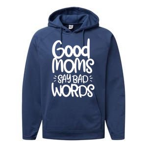 Good Moms Say Bad Words Performance Fleece Hoodie