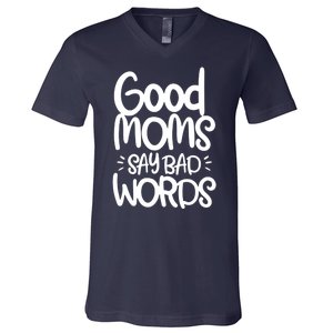 Good Moms Say Bad Words V-Neck T-Shirt