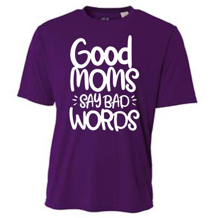 Good Moms Say Bad Words Cooling Performance Crew T-Shirt